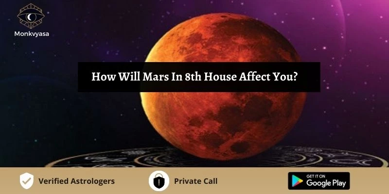 https://www.monkvyasa.com/public/assets/monk-vyasa/img/How Will Mars In 8th House Affect You
.webp